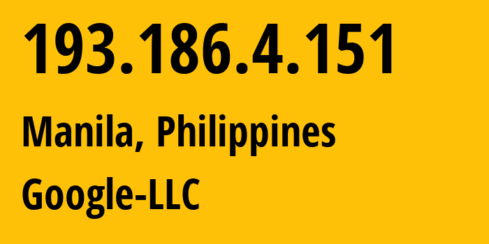 IP-адрес 193.186.4.151 (Манила, Metro Manila, Филиппины) определить местоположение, координаты на карте, ISP провайдер AS15169 Google-LLC // кто провайдер айпи-адреса 193.186.4.151