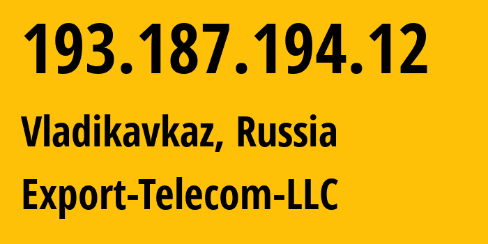 IP address 193.187.194.12 (Vladikavkaz, North Ossetia–Alania, Russia) get location, coordinates on map, ISP provider AS43598 Export-Telecom-LLC // who is provider of ip address 193.187.194.12, whose IP address