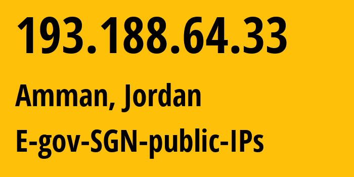 IP address 193.188.64.33 (Amman, Amman Governorate, Jordan) get location, coordinates on map, ISP provider AS8934 E-gov-SGN-public-IPs // who is provider of ip address 193.188.64.33, whose IP address