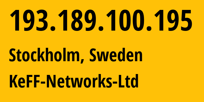 IP address 193.189.100.195 (Stockholm, Stockholm County, Sweden) get location, coordinates on map, ISP provider AS41281 KeFF-Networks-Ltd // who is provider of ip address 193.189.100.195, whose IP address