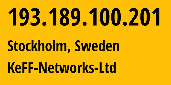 IP address 193.189.100.201 (Stockholm, Stockholm County, Sweden) get location, coordinates on map, ISP provider AS41281 KeFF-Networks-Ltd // who is provider of ip address 193.189.100.201, whose IP address