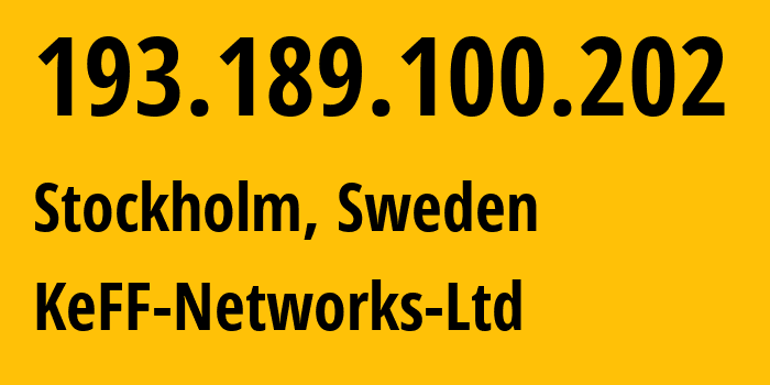 IP address 193.189.100.202 (Stockholm, Stockholm County, Sweden) get location, coordinates on map, ISP provider AS41281 KeFF-Networks-Ltd // who is provider of ip address 193.189.100.202, whose IP address