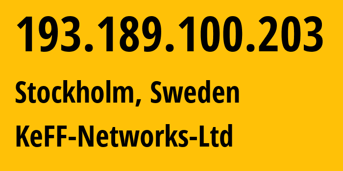 IP address 193.189.100.203 (Stockholm, Stockholm County, Sweden) get location, coordinates on map, ISP provider AS41281 KeFF-Networks-Ltd // who is provider of ip address 193.189.100.203, whose IP address