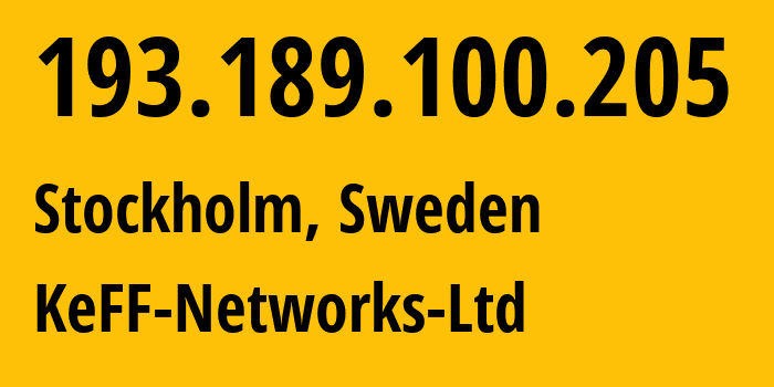 IP address 193.189.100.205 (Stockholm, Stockholm County, Sweden) get location, coordinates on map, ISP provider AS41281 KeFF-Networks-Ltd // who is provider of ip address 193.189.100.205, whose IP address