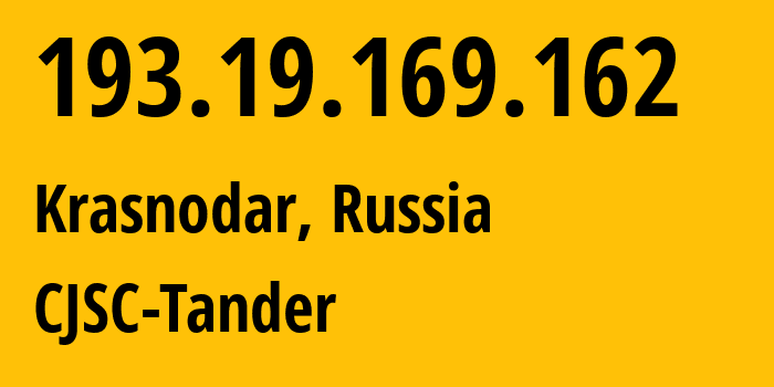 IP address 193.19.169.162 (Krasnodar, Krasnodar Krai, Russia) get location, coordinates on map, ISP provider AS57319 CJSC-Tander // who is provider of ip address 193.19.169.162, whose IP address