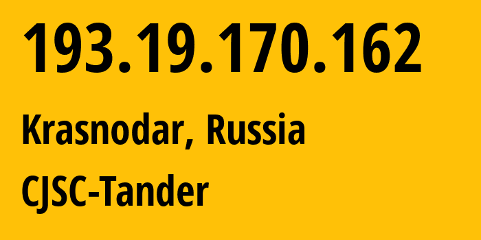 IP address 193.19.170.162 (Krasnodar, Krasnodar Krai, Russia) get location, coordinates on map, ISP provider AS57319 CJSC-Tander // who is provider of ip address 193.19.170.162, whose IP address