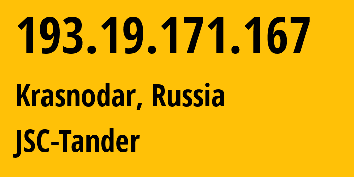 IP address 193.19.171.167 (Krasnodar, Krasnodar Krai, Russia) get location, coordinates on map, ISP provider AS57319 JSC-Tander // who is provider of ip address 193.19.171.167, whose IP address