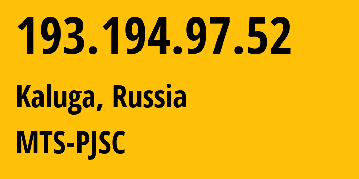 IP-адрес 193.194.97.52 (Калуга, Калужская Область, Россия) определить местоположение, координаты на карте, ISP провайдер AS48123 MTS-PJSC // кто провайдер айпи-адреса 193.194.97.52