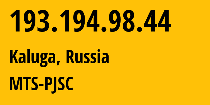 IP-адрес 193.194.98.44 (Калуга, Калужская Область, Россия) определить местоположение, координаты на карте, ISP провайдер AS48123 MTS-PJSC // кто провайдер айпи-адреса 193.194.98.44