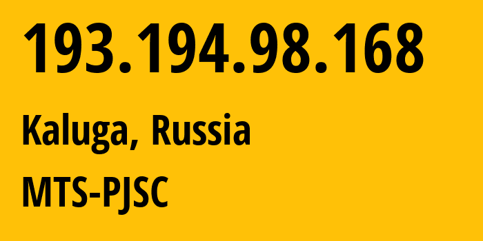 IP address 193.194.98.168 (Kaluga, Kaluga Oblast, Russia) get location, coordinates on map, ISP provider AS48123 MTS-PJSC // who is provider of ip address 193.194.98.168, whose IP address
