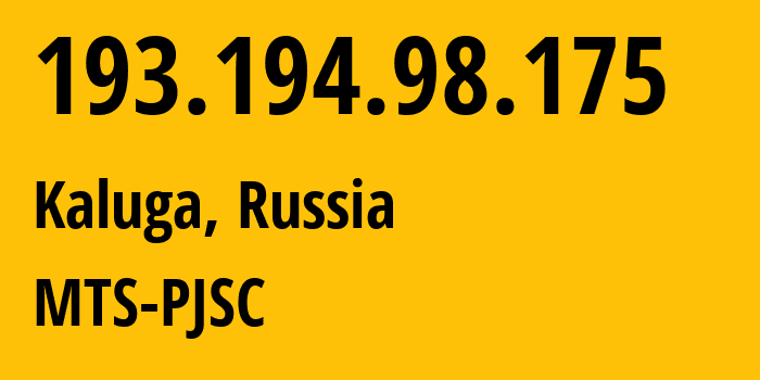 IP-адрес 193.194.98.175 (Калуга, Калужская Область, Россия) определить местоположение, координаты на карте, ISP провайдер AS48123 MTS-PJSC // кто провайдер айпи-адреса 193.194.98.175