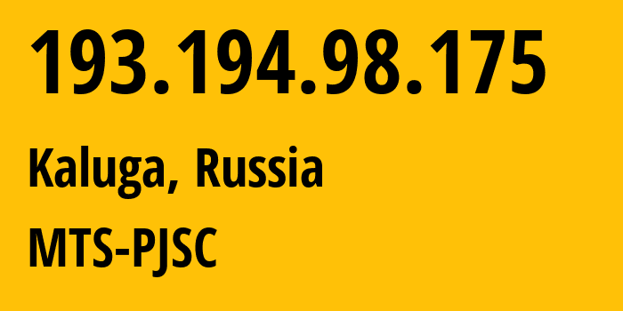 IP address 193.194.98.175 (Kaluga, Kaluga Oblast, Russia) get location, coordinates on map, ISP provider AS48123 MTS-PJSC // who is provider of ip address 193.194.98.175, whose IP address