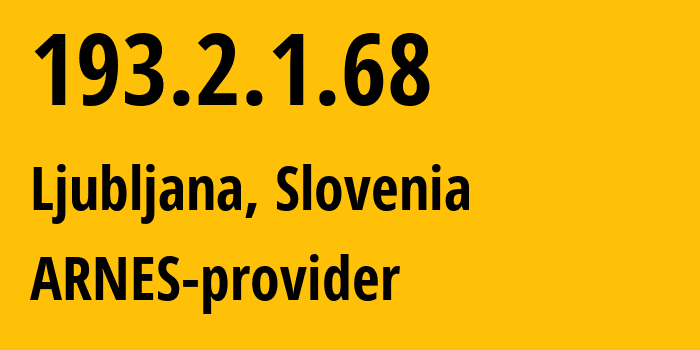 IP-адрес 193.2.1.68 (Любляна, Любляна, Словения) определить местоположение, координаты на карте, ISP провайдер AS2107 ARNES-provider // кто провайдер айпи-адреса 193.2.1.68