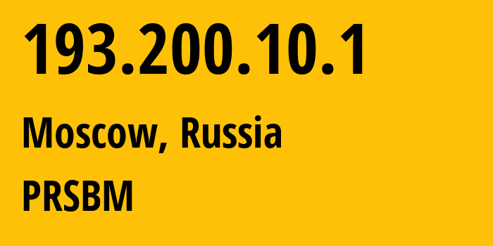 IP address 193.200.10.1 (Moscow, Moscow, Russia) get location, coordinates on map, ISP provider AS42231 PRSBM // who is provider of ip address 193.200.10.1, whose IP address