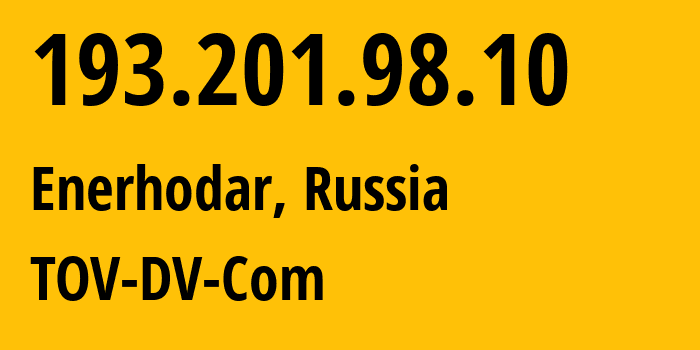 IP address 193.201.98.10 (Enerhodar, Zaporizkaya oblast, Russia) get location, coordinates on map, ISP provider AS25000 TOV-DV-Com // who is provider of ip address 193.201.98.10, whose IP address