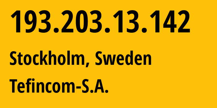IP-адрес 193.203.13.142 (Стокгольм, Stockholm County, Швеция) определить местоположение, координаты на карте, ISP провайдер AS136787 Tefincom-S.A. // кто провайдер айпи-адреса 193.203.13.142