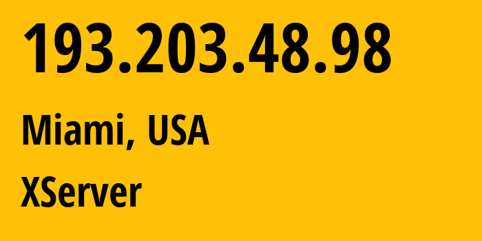 IP address 193.203.48.98 (Miami, Florida, USA) get location, coordinates on map, ISP provider AS204957 XServer // who is provider of ip address 193.203.48.98, whose IP address