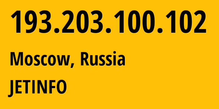 IP address 193.203.100.102 (Moscow, Moscow, Russia) get location, coordinates on map, ISP provider AS29258 JETINFO // who is provider of ip address 193.203.100.102, whose IP address