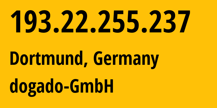 IP address 193.22.255.237 get location, coordinates on map, ISP provider AS45012 dogado-GmbH // who is provider of ip address 193.22.255.237, whose IP address