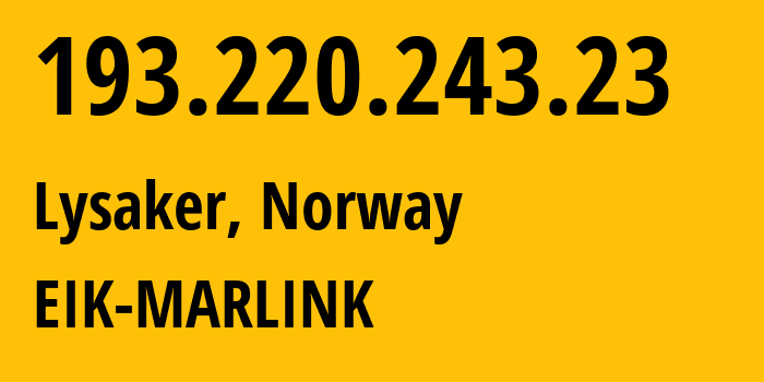 IP-адрес 193.220.243.23 (Люсакер, Viken, Норвегия) определить местоположение, координаты на карте, ISP провайдер AS5377 EIK-MARLINK // кто провайдер айпи-адреса 193.220.243.23