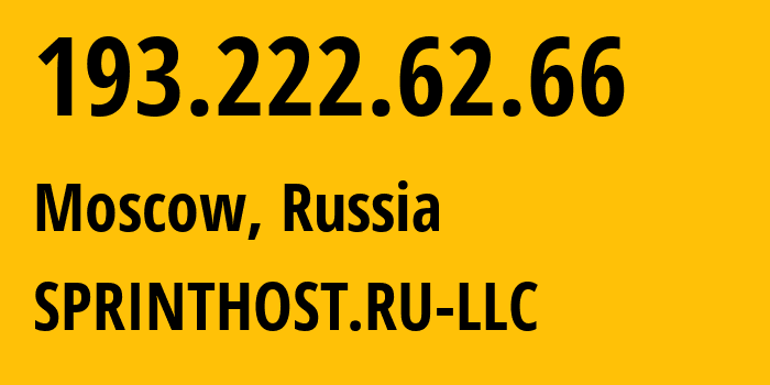 IP address 193.222.62.66 (Moscow, Moscow, Russia) get location, coordinates on map, ISP provider AS35278 SPRINTHOST.RU-LLC // who is provider of ip address 193.222.62.66, whose IP address