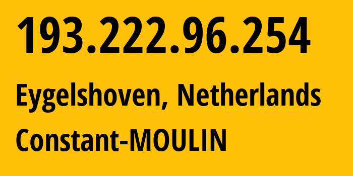 IP address 193.222.96.254 (Eygelshoven, Limburg, Netherlands) get location, coordinates on map, ISP provider AS203168 Constant-MOULIN // who is provider of ip address 193.222.96.254, whose IP address