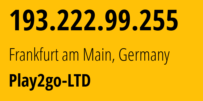 IP address 193.222.99.255 (Frankfurt am Main, Hesse, Germany) get location, coordinates on map, ISP provider AS215439 Play2go-LTD // who is provider of ip address 193.222.99.255, whose IP address