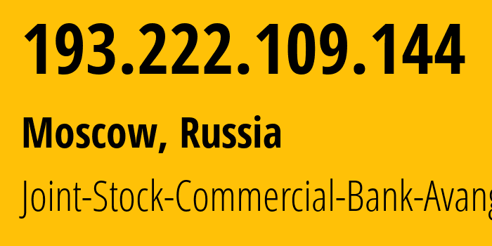 IP address 193.222.109.144 (Moscow, Moscow, Russia) get location, coordinates on map, ISP provider AS35469 Joint-Stock-Commercial-Bank-Avangard // who is provider of ip address 193.222.109.144, whose IP address