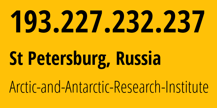 IP-адрес 193.227.232.237 (Санкт-Петербург, Санкт-Петербург, Россия) определить местоположение, координаты на карте, ISP провайдер AS35764 Arctic-and-Antarctic-Research-Institute // кто провайдер айпи-адреса 193.227.232.237