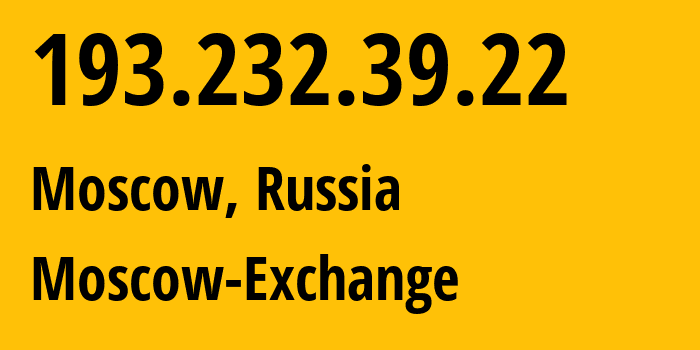 IP-адрес 193.232.39.22 (Москва, Москва, Россия) определить местоположение, координаты на карте, ISP провайдер AS48009 Moscow-Exchange // кто провайдер айпи-адреса 193.232.39.22