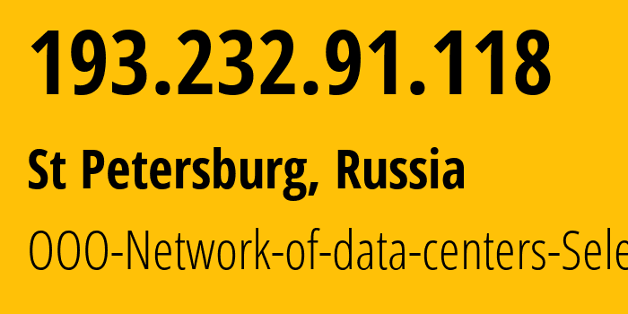 IP address 193.232.91.118 (St Petersburg, St.-Petersburg, Russia) get location, coordinates on map, ISP provider AS49505 JSC-Selectel // who is provider of ip address 193.232.91.118, whose IP address