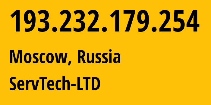 IP address 193.232.179.254 (Moscow, Moscow, Russia) get location, coordinates on map, ISP provider AS208626 ServTech-LTD // who is provider of ip address 193.232.179.254, whose IP address