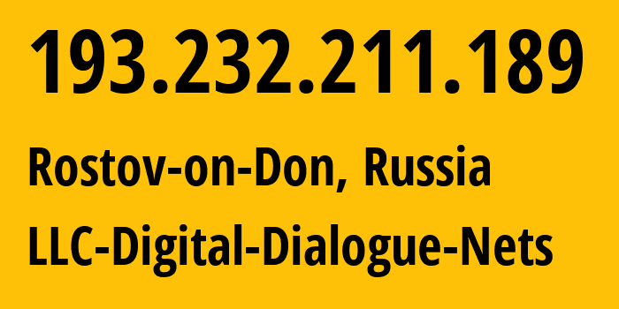 IP-адрес 193.232.211.189 (Ростов-на-Дону, Ростовская Область, Россия) определить местоположение, координаты на карте, ISP провайдер AS51200 LLC-Digital-Dialogue-Nets // кто провайдер айпи-адреса 193.232.211.189