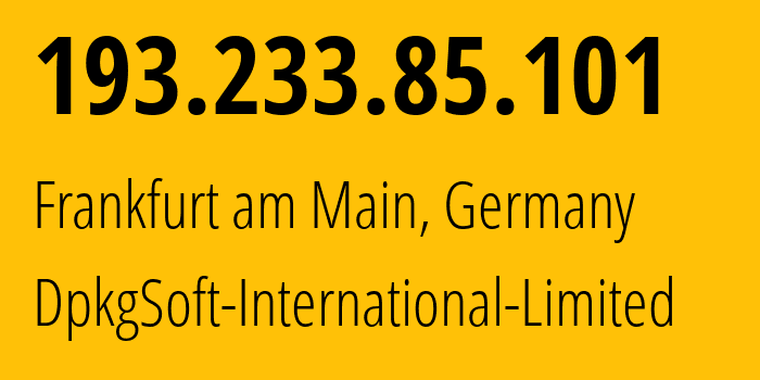 IP address 193.233.85.101 (Frankfurt am Main, Hesse, Germany) get location, coordinates on map, ISP provider AS215590 DpkgSoft-International-Limited // who is provider of ip address 193.233.85.101, whose IP address