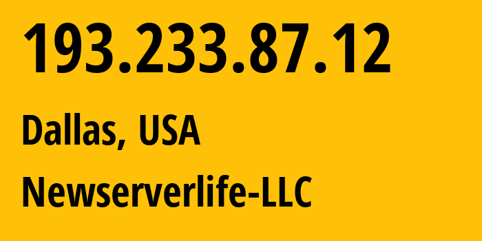 IP address 193.233.87.12 (Dallas, Texas, USA) get location, coordinates on map, ISP provider AS49791 Newserverlife-LLC // who is provider of ip address 193.233.87.12, whose IP address