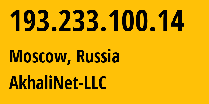IP address 193.233.100.14 (Moscow, Moscow, Russia) get location, coordinates on map, ISP provider AS209183 AkhaliNet-LLC // who is provider of ip address 193.233.100.14, whose IP address
