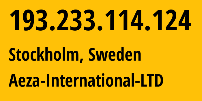 IP-адрес 193.233.114.124 (Стокгольм, Stockholm County, Швеция) определить местоположение, координаты на карте, ISP провайдер AS210644 Aeza-International-LTD // кто провайдер айпи-адреса 193.233.114.124