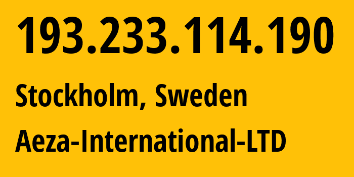 IP address 193.233.114.190 (Stockholm, Stockholm County, Sweden) get location, coordinates on map, ISP provider AS210644 Aeza-International-LTD // who is provider of ip address 193.233.114.190, whose IP address