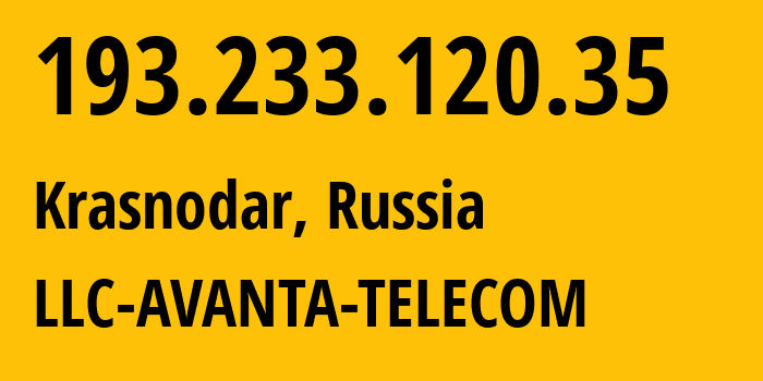 IP address 193.233.120.35 (Krasnodar, Krasnodar Krai, Russia) get location, coordinates on map, ISP provider AS56701 LLC-AVANTA-TELECOM // who is provider of ip address 193.233.120.35, whose IP address