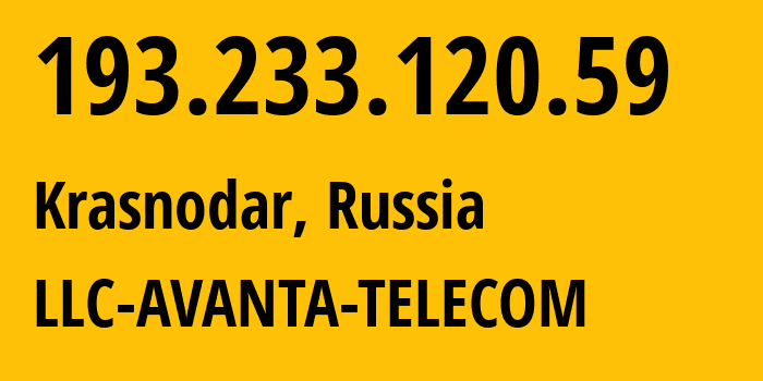 IP address 193.233.120.59 (Krasnodar, Krasnodar Krai, Russia) get location, coordinates on map, ISP provider AS56701 LLC-AVANTA-TELECOM // who is provider of ip address 193.233.120.59, whose IP address