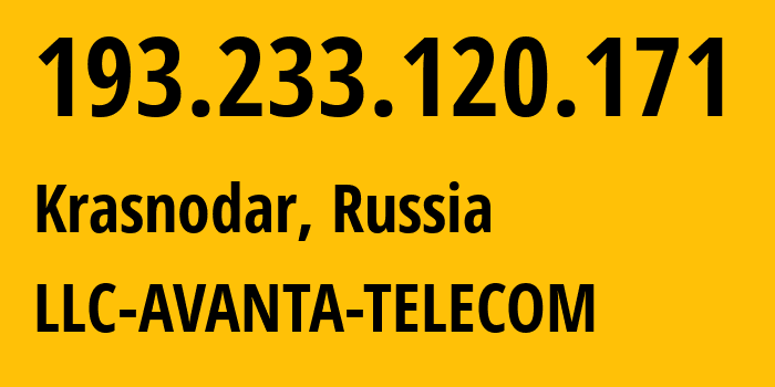 IP-адрес 193.233.120.171 (Краснодар, Краснодарский край, Россия) определить местоположение, координаты на карте, ISP провайдер AS56701 LLC-AVANTA-TELECOM // кто провайдер айпи-адреса 193.233.120.171