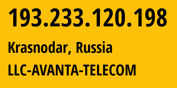 IP address 193.233.120.198 (Krasnodar, Krasnodar Krai, Russia) get location, coordinates on map, ISP provider AS56701 LLC-AVANTA-TELECOM // who is provider of ip address 193.233.120.198, whose IP address