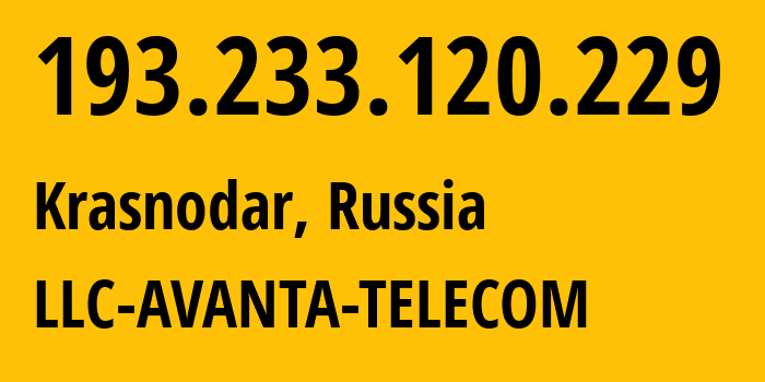 IP address 193.233.120.229 (Krasnodar, Krasnodar Krai, Russia) get location, coordinates on map, ISP provider AS56701 LLC-AVANTA-TELECOM // who is provider of ip address 193.233.120.229, whose IP address