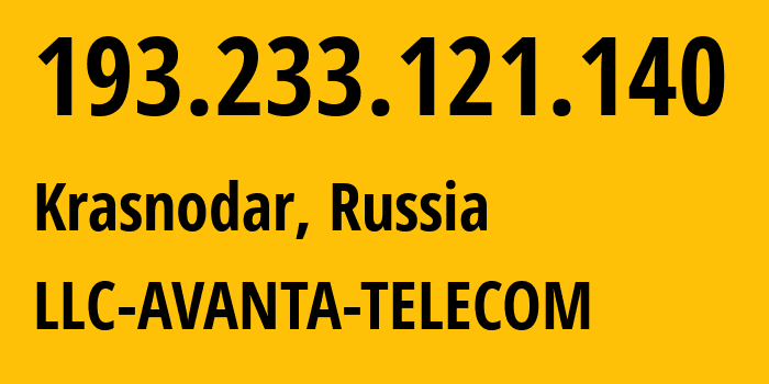 IP address 193.233.121.140 (Krasnodar, Krasnodar Krai, Russia) get location, coordinates on map, ISP provider AS56701 LLC-AVANTA-TELECOM // who is provider of ip address 193.233.121.140, whose IP address