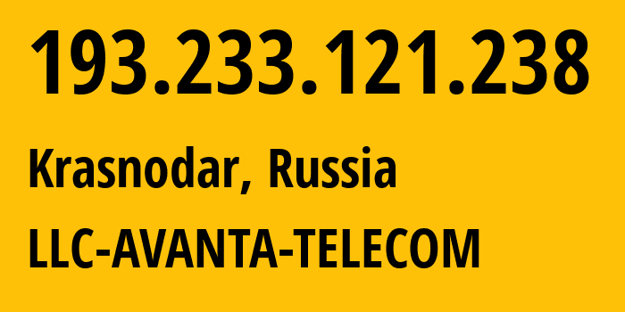 IP address 193.233.121.238 (Krasnodar, Krasnodar Krai, Russia) get location, coordinates on map, ISP provider AS56701 LLC-AVANTA-TELECOM // who is provider of ip address 193.233.121.238, whose IP address