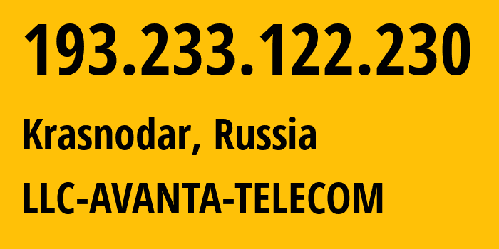 IP-адрес 193.233.122.230 (Краснодар, Краснодарский край, Россия) определить местоположение, координаты на карте, ISP провайдер AS56701 LLC-AVANTA-TELECOM // кто провайдер айпи-адреса 193.233.122.230