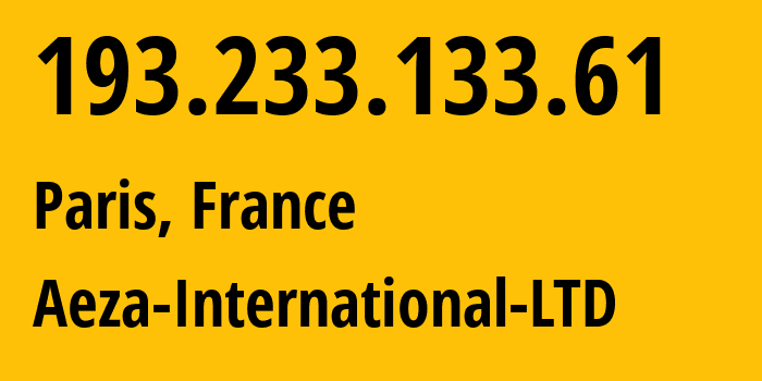 IP address 193.233.133.61 (Paris, Île-de-France, France) get location, coordinates on map, ISP provider AS210644 Aeza-International-LTD // who is provider of ip address 193.233.133.61, whose IP address