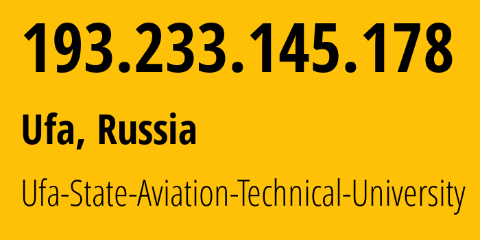 IP address 193.233.145.178 (Ufa, Bashkortostan Republic, Russia) get location, coordinates on map, ISP provider AS8480 Ufa-State-Aviation-Technical-University // who is provider of ip address 193.233.145.178, whose IP address