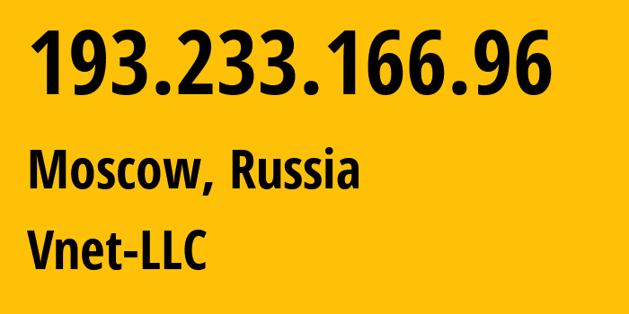 IP address 193.233.166.96 (Moscow, Moscow, Russia) get location, coordinates on map, ISP provider AS56690 Vnet-LLC // who is provider of ip address 193.233.166.96, whose IP address