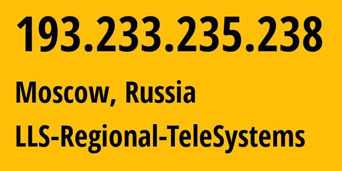 IP address 193.233.235.238 (Moscow, Moscow, Russia) get location, coordinates on map, ISP provider AS47418 LLS-Regional-TeleSystems // who is provider of ip address 193.233.235.238, whose IP address